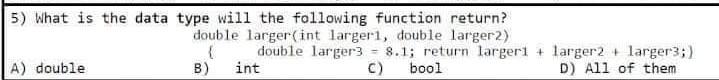  5) What is the data type will the following function return?