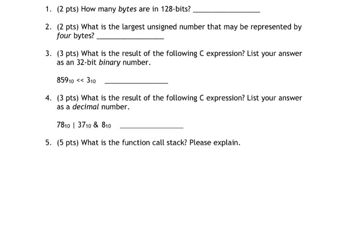  C language 1. (2 pts) How many bytes are in 128-bits?