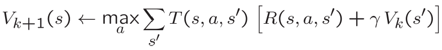  V*+1(s) + max [T(s,a, s') (R(s,a, s') + V(s')] V*(s) =