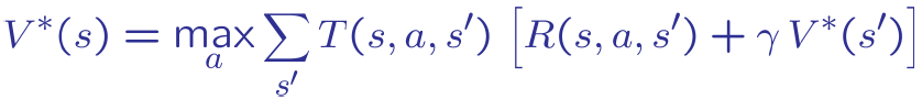 max [T(s, a, s') (R(s, a, s') + xV*(s')] s' Consider an