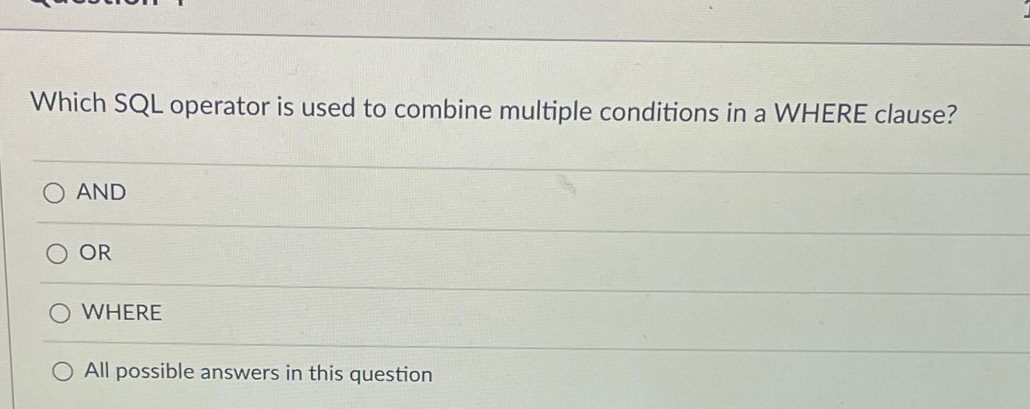  Which SQL operator is used to combine multiple conditions in a