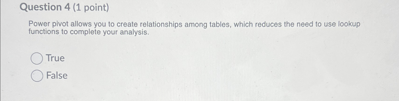  Question 4(1 point) Power pivot allows you to create relationships among