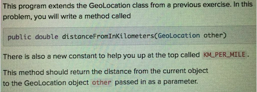  This program extends the GeoLocation class from a previous exercise. In