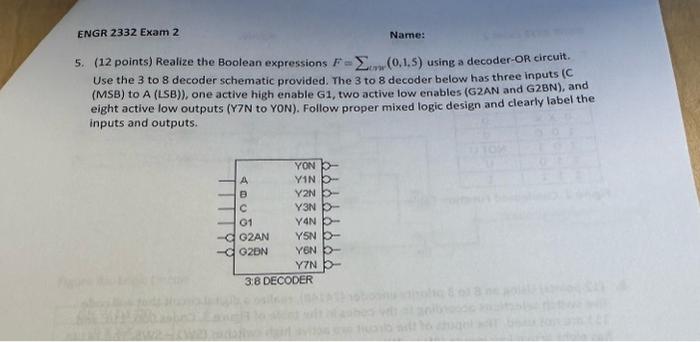  (12 points) Realize the Boolean expressions F=(nr(0,1,5) using a decoder-OR circuit.