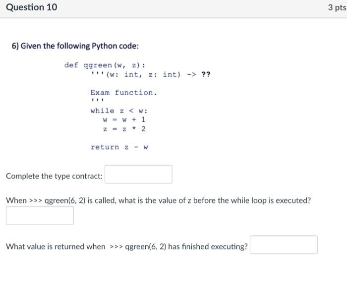  Question 10 3 pts 6) Given the following Python code: def