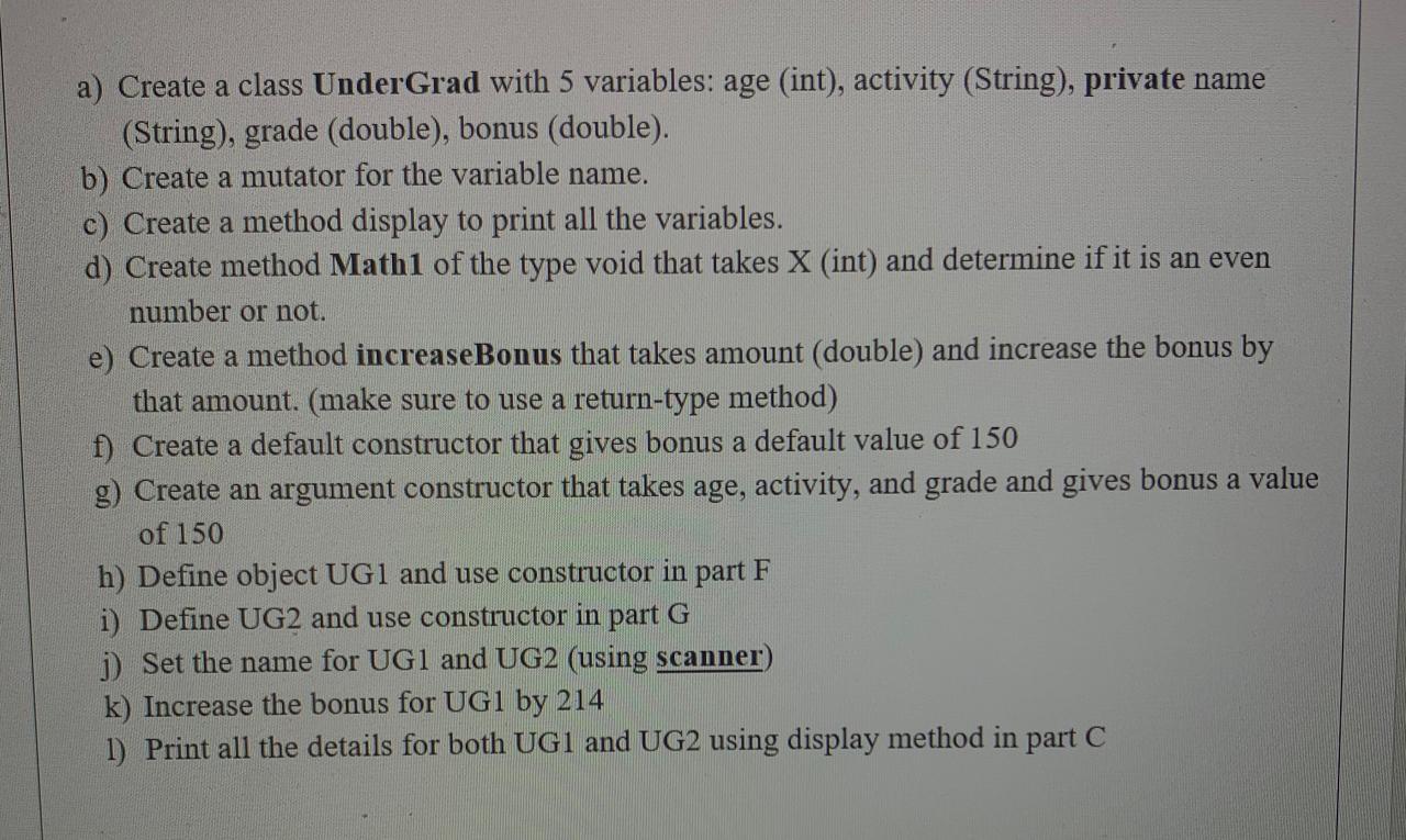  NetBeans a) Create a class UnderGrad with 5 variables: age (int),