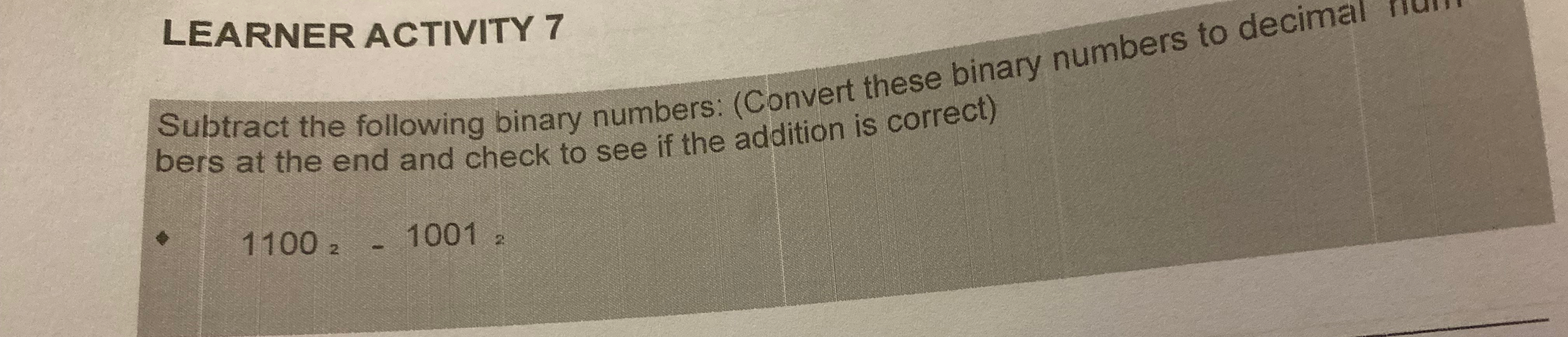  LEARNER ACTIVITY 7 Subtract the following binary numbers: (Convert these binary