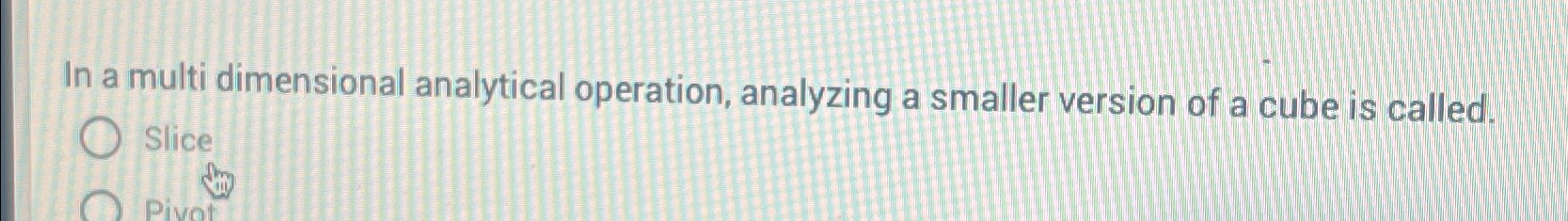  In a multi dimensional analytical operation, analyzing a smaller version of