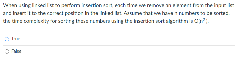  When using linked list to perform insertion sort, each time we