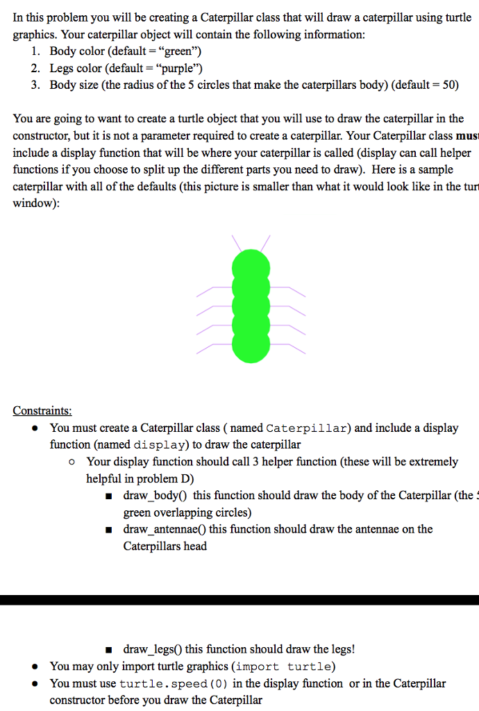  In this problem you will be creating a Caterpillar class that