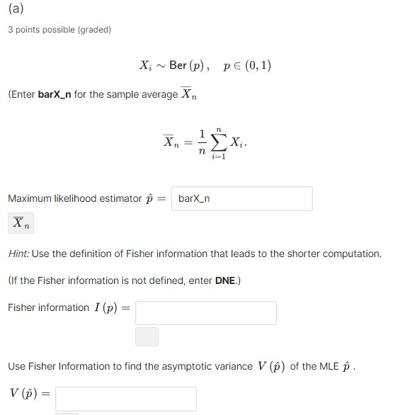  (a) 3 points possible (graded) xiBer(p),pin(0,1) (Enter barX_n for the sample