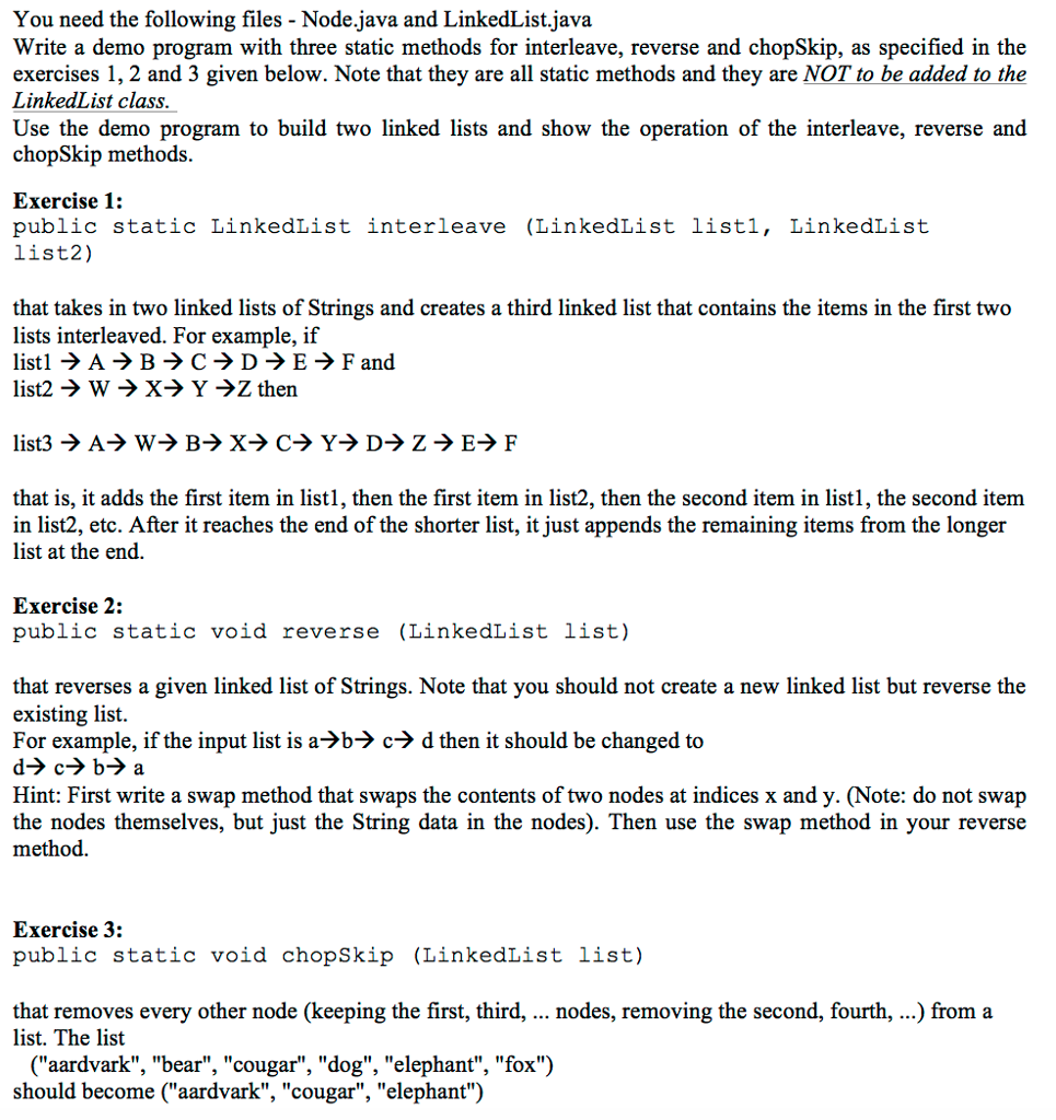 You need the following files - Node.java and LinkedList.java (provided at the