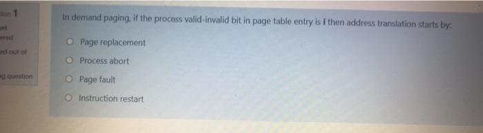  In demand paging, if the process valid invalid bit in page