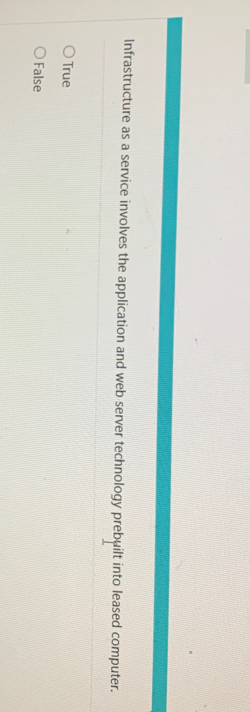  Infrastructure as a service involves the application and web server technology