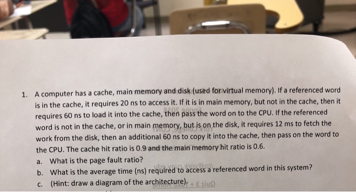 A computer has a cache, main memory and disk (used forvirtual