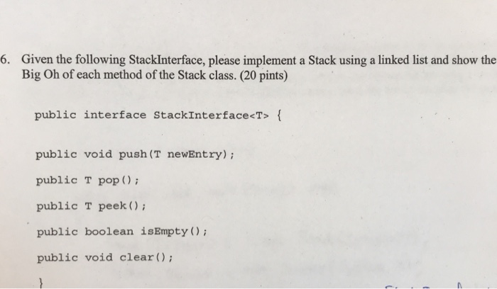  public class LinkedStack implements 6. Given the following StackInterface, please implement