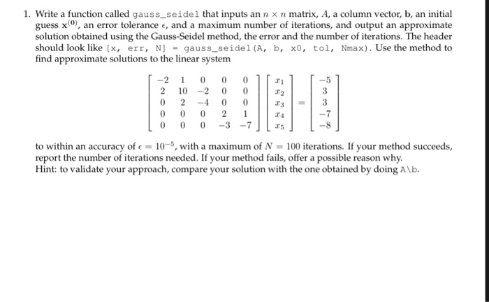  Matlab 1. Write a function called gauss_seidel that inputs an n