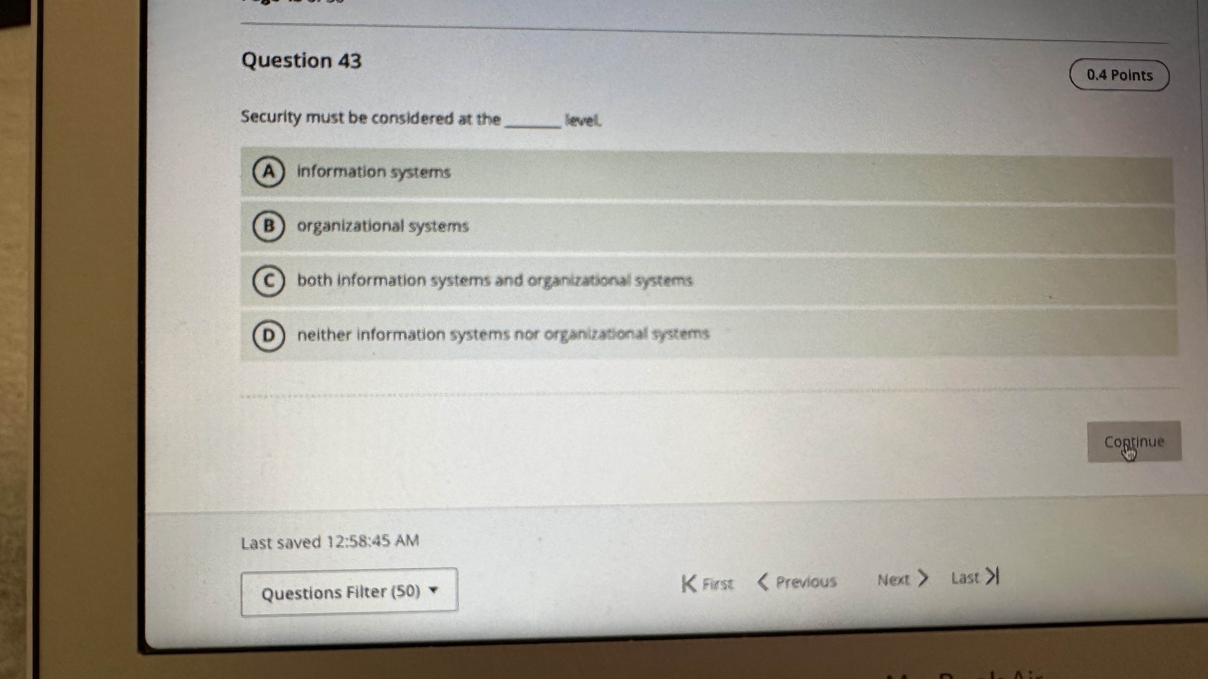  Question 43 0.4 Points Security must be considered at the q,