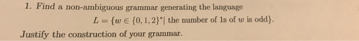  1. Find a non-ambiguous grammar generating the language L-fw E 10,