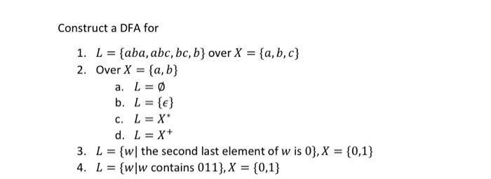  Construct a DFA for 1. L = {aba, abc, bc, b}