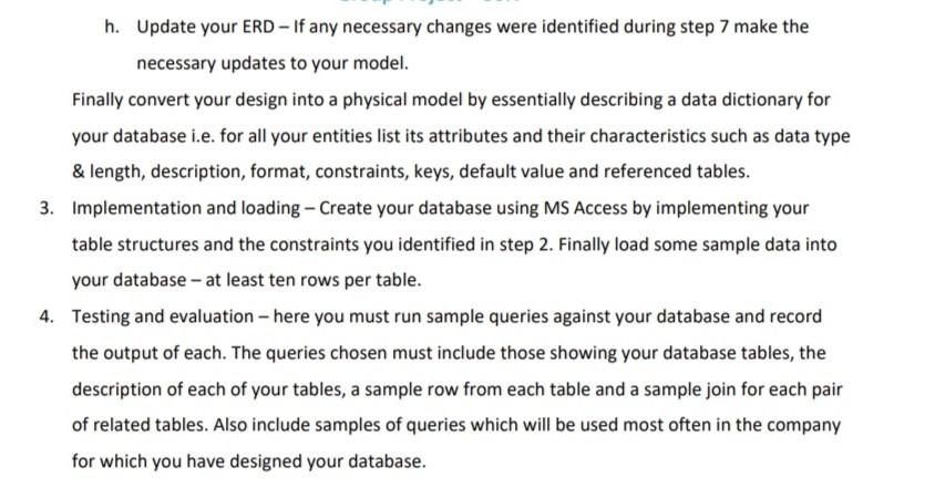You have now been hired to design and implement a database system