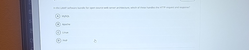  In the LAMP software bundle for open-source web server archinecture, which