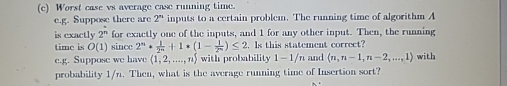  (c) Worst case vs average case ruming time. e.g. Suppose there