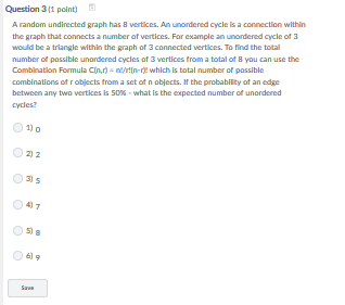 Question 3(1 point) A random undirected graph has 8 wertices. An