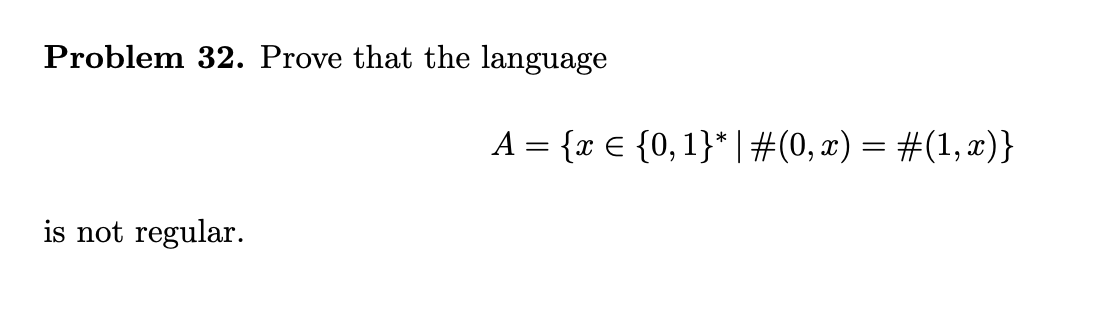 Problem 32. Prove that the language A = {x {0,1}* |