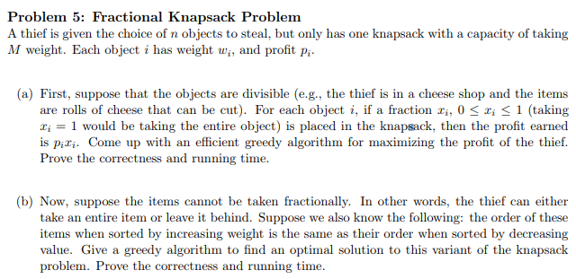  Problem 5: Fractional Knapsack Problem A thief is given the choice