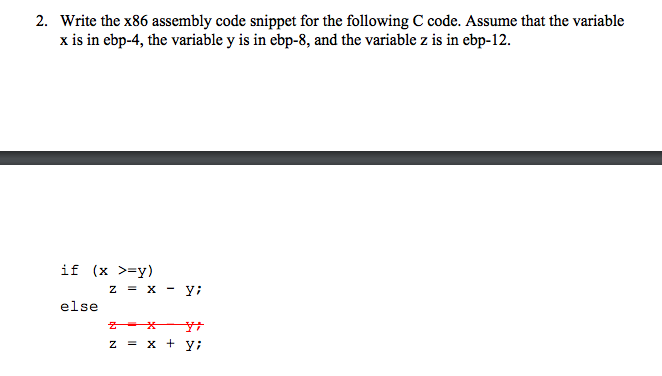 2. Write the x86 assembly code snippet for the following C