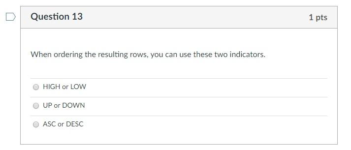 Org Data- Beginning SQL Question 13 1 pts When ordering the resulting