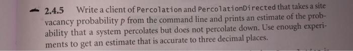  Java please 2.4.5 Write a client of Percolation and PercolationDirected that