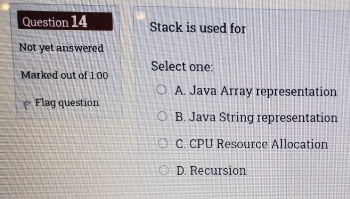 Question 14 Stack is used for Not yet answered Select one: