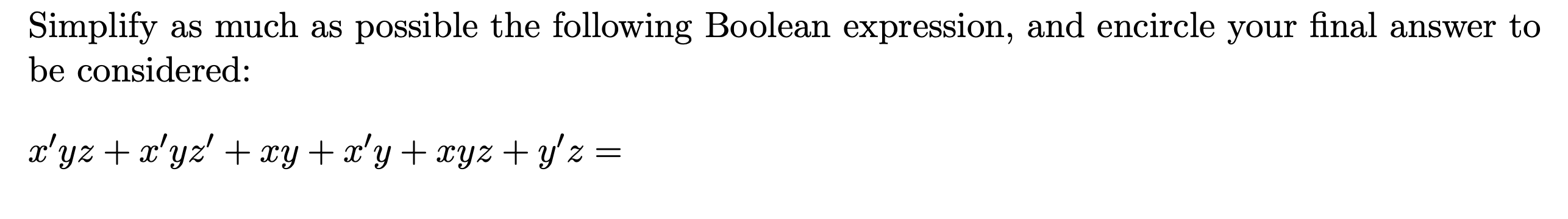  Simplify as much as possible the following Boolean expression, and encircle