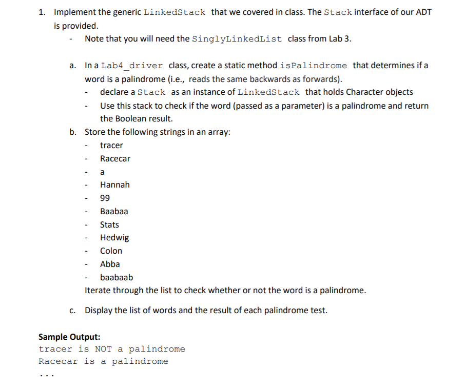 CODE IN JAVA LinkedStack.java public class LinkedStack implements Stack { private SinglyLinkedList