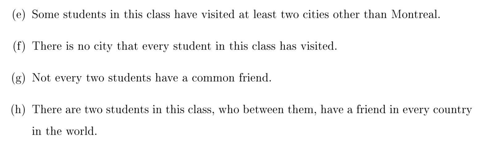 Translate the following into mathematical expressions, using predicate logic. Only Universal and