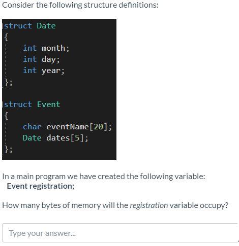 char eventName [20]; Date dates [5]; In a main program we have