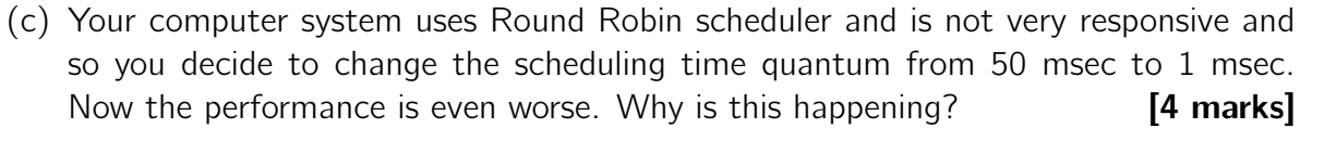 (c) Your computer system uses Round Robin scheduler and is not