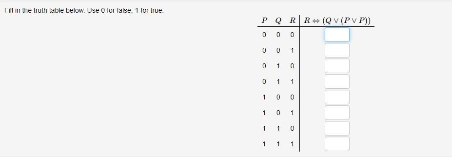  Fill in the truth table below. Use 0 for false, 1