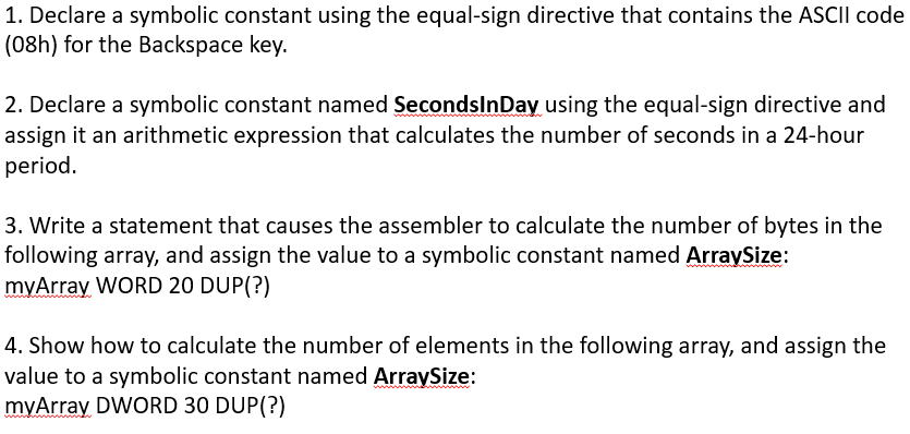 1. Declare a symbolic constant using the equal-sign directive that contains