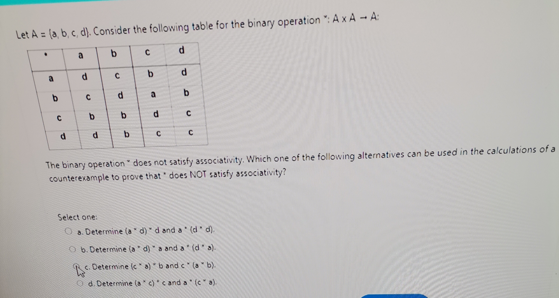  Let A={a,b,c,d}. Consider the following table for the binary operation :
