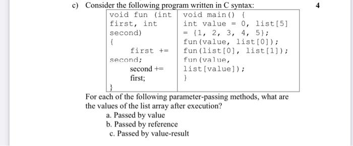  c) Consider the following program written in C syntax: void fun