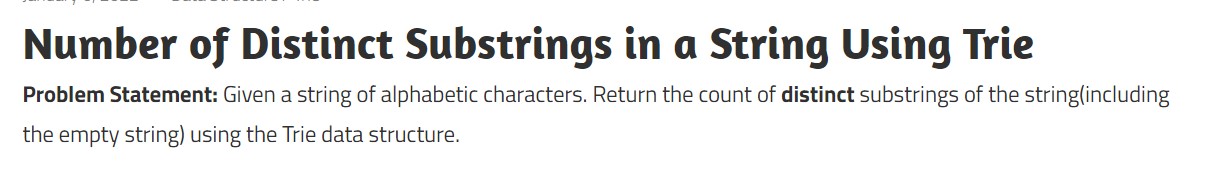  Number of Distinct Substrings in a String Using Trie Problem Statement: