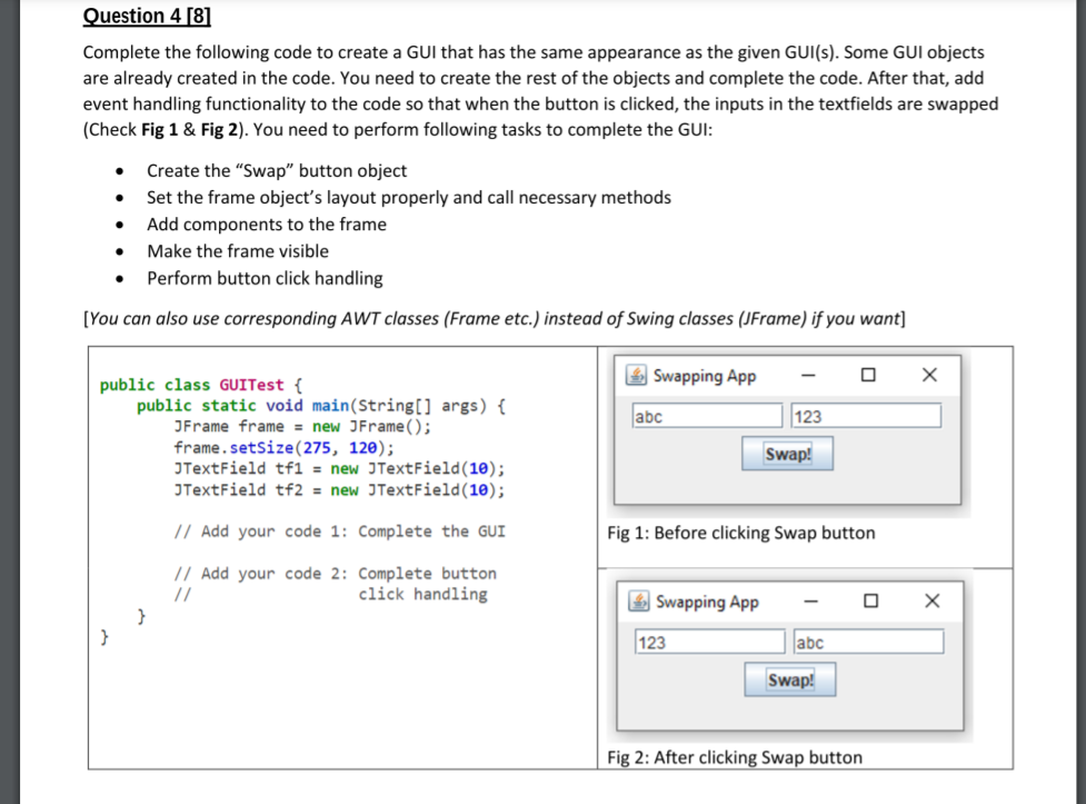  Question 4[8] Complete the following code to create a GUI that