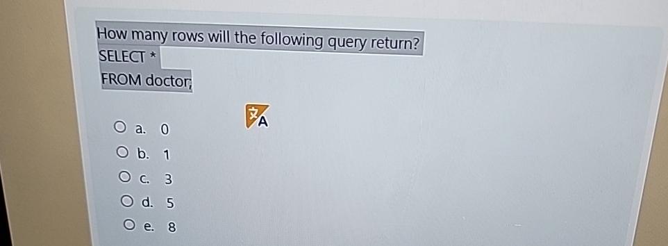  How many rows will the following query return? SELECT * FROM