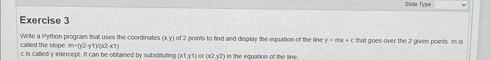  Exercise 3 Write a Python program that uses the coordinates (x,y)