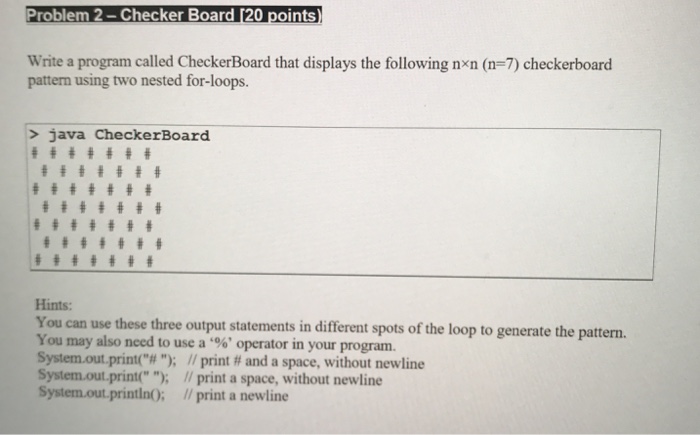  Using Java Problem 2- Checker Board [20 points Write a program