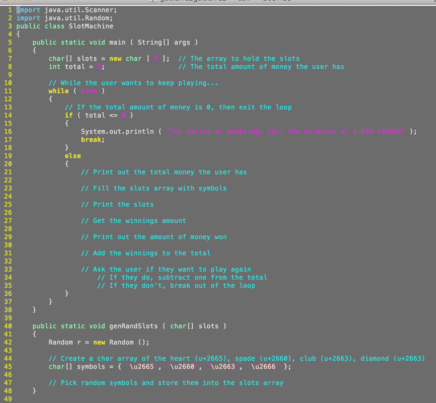 I'm in java one and need help with this code. please follow