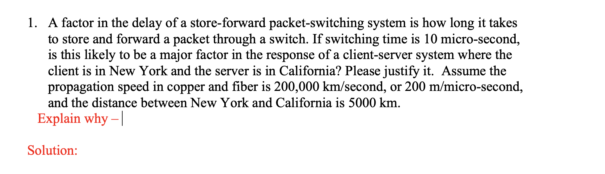 need help solving this is computer networks 1. A factor in the
